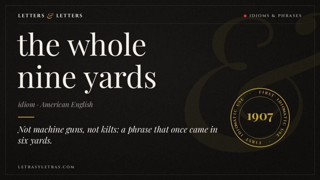 The idiom the whole nine yards set as a dictionary headword, with a stamp marking its first idiomatic use in 1907