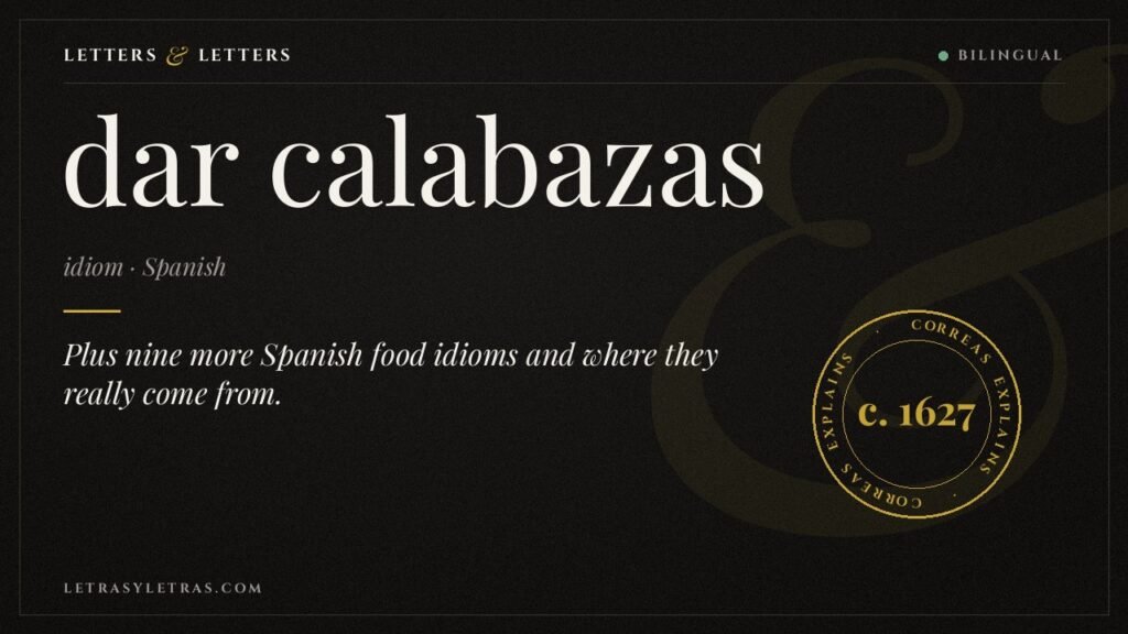 Spanish idiom dar calabazas set as a dictionary headword, with a stamp dating Correas's explanation to about 1627