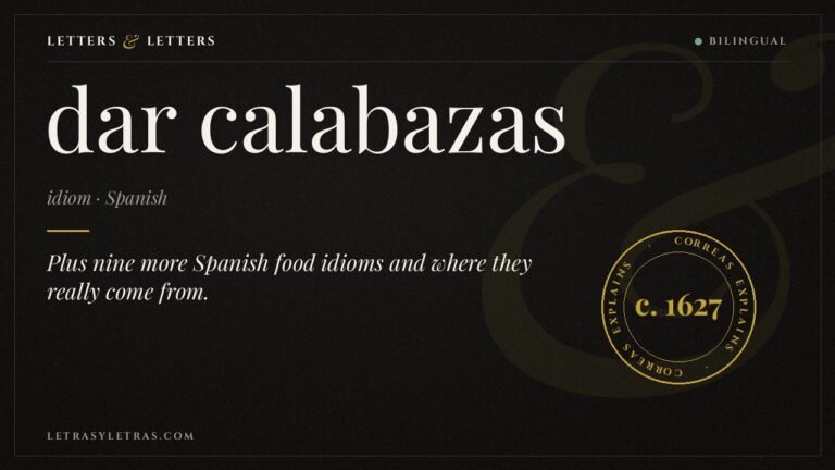 Spanish idiom dar calabazas set as a dictionary headword, with a stamp dating Correas's explanation to about 1627